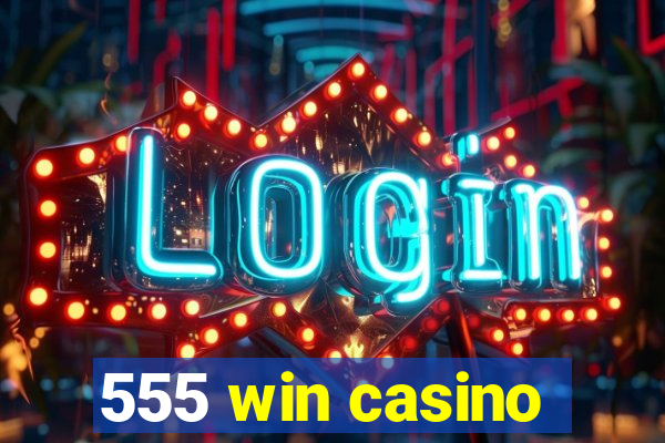 555 win casino